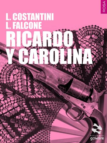 Ricardo y Carolina - Laura Costantini, Loredana Falcone - Libro goWare 2015, Pesci rossi | Libraccio.it