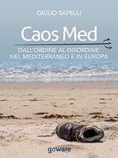 Caos Med. Dall'ordine al disordine nel Mediterraneo e in Europa