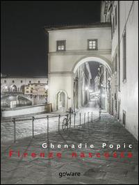 Firenze nascosta - Ghenadie Popic - Libro goWare 2015, Humanities! | Libraccio.it