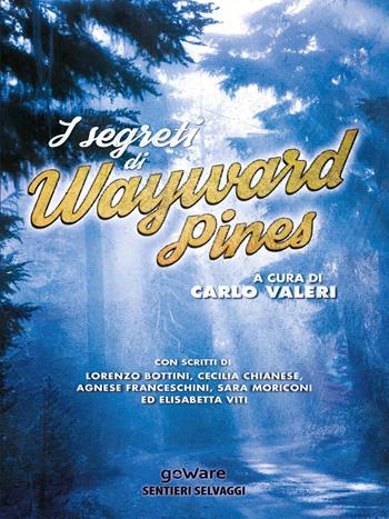 I segreti di Wayward Pines  - Libro goWare 2015, Sentieri selvaggi | Libraccio.it