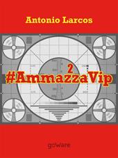 #AmmazzaVip. Vol. 2