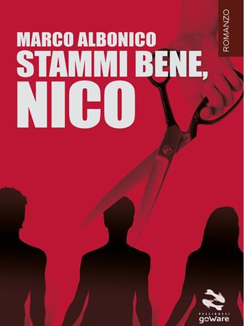 Stammi bene, Nico - Marco Albonico - Libro goWare 2016, Pesci rossi | Libraccio.it
