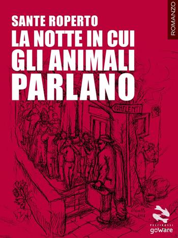 La notte in cui gli animali parlano - Sante Roperto - Libro goWare 2016, Pesci rossi | Libraccio.it