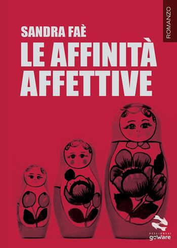 Le affinità affettive - Sandra Faè - Libro goWare 2016, Pesci rossi | Libraccio.it