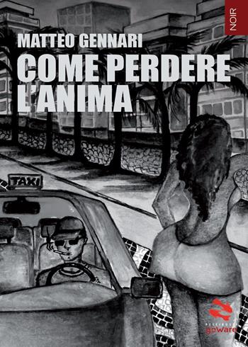 Come perdere l'anima - Matteo Gennari - Libro goWare 2016, Pesci rossi | Libraccio.it