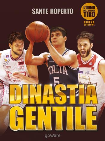 Dinastia gentile. L'uomo dell'ultimo tiro - Sante Roperto - Libro goWare 2016, Fair play | Libraccio.it