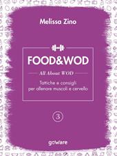 Food&Wod. Vol. 3: All about wod. Tattiche e consigli per allenare muscoli e cervello