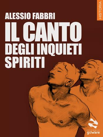 Il canto degli inquieti spiriti - Alessio Fabbri - Libro goWare 2016, Pesci rossi | Libraccio.it
