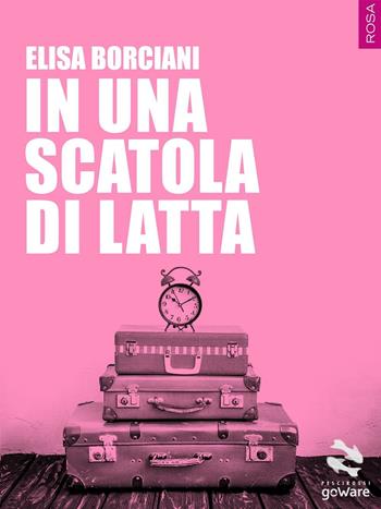 In una scatola di latta - Elisa Borciani - Libro goWare 2016, Pesci rossi | Libraccio.it