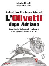 Adaptive business model. L'Olivetti dopo Adriano. Una storia italiana di resilienza e un modello per le startup