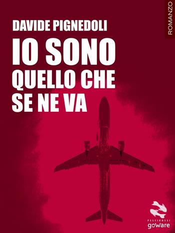 Io sono quello che se ne va - Davide Pignedoli - Libro goWare 2016, Pesci rossi | Libraccio.it