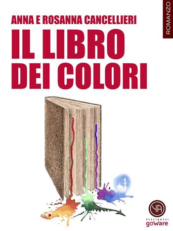 Il libro dei colori - Anna Cancellieri, Rosanna Cancellieri - Libro goWare 2016, Pesci rossi | Libraccio.it