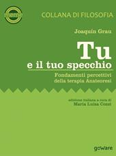 Tu e il tuo specchio. Fondamenti percettivi della terapia Anateoresi