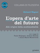 L'opera d’arte del futuro. Alle origini della multimedialità