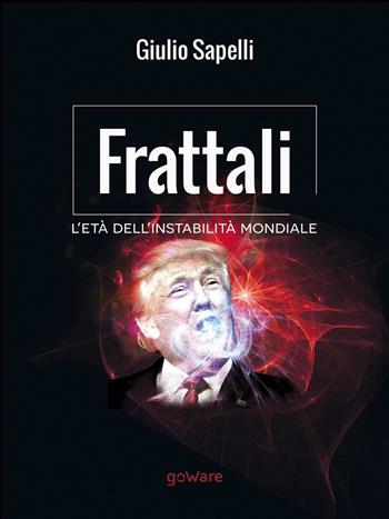 Frattali. L'età dell'instabilità mondiale - Giulio Sapelli - Libro goWare 2017, Pamphlet | Libraccio.it