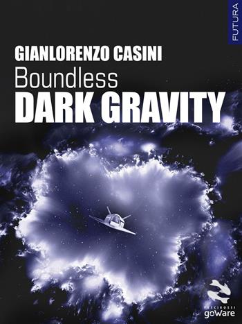 Dark Gravity. Boundless - Gianlorenzo Casini - Libro goWare 2017, Pesci rossi | Libraccio.it