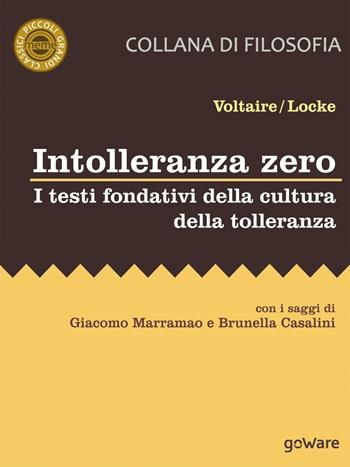 Intolleranza zero. I testi fondativi della cultura della tolleranza - Voltaire, John Locke - Libro goWare 2017, Meme. Piccoli grandi classici | Libraccio.it