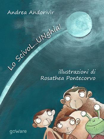 Lo ScivoL…UNghia! Ediz. illustrata - Andrea Andorivìr - Libro goWare 2017, Siska | Libraccio.it