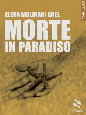 Morte in paradiso - Elena Molinari Snel - Libro goWare 2017, Pesci rossi | Libraccio.it