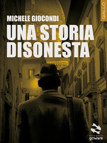 Una storia disonesta - Michele Giocondi - Libro goWare 2017, Pesci rossi | Libraccio.it