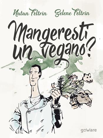 Mangeresti un vegano? Verso un orizzonte biocentrico - Natan Feltrin, Selene Feltrin - Libro goWare 2017, Noi animali | Libraccio.it