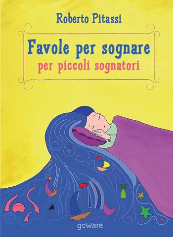 Favole per sognare per piccoli sognatori - Roberto Pitassi - Libro goWare 2017, Siska | Libraccio.it