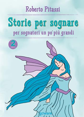 Storie per sognare. Per sognatori un po' più grandi. Vol. 2 - Roberto Pitassi - Libro goWare 2017, Siska | Libraccio.it