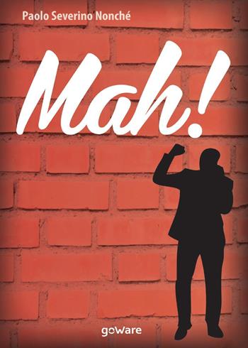 Mah! - Paolo Severino Nonché - Libro goWare 2017, Tavola rotonda | Libraccio.it