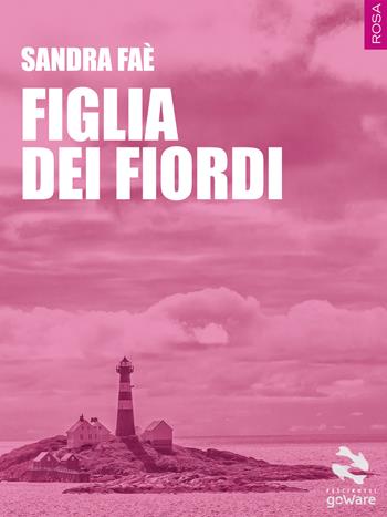 Figlia dei fiordi - Sandra Faè - Libro goWare 2017, Pesci rossi | Libraccio.it
