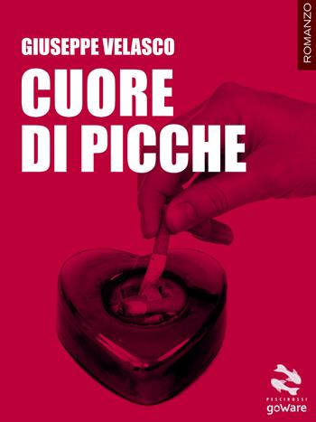 Cuore di picche - Giuseppe Velasco - Libro goWare 2017, Pesci rossi | Libraccio.it