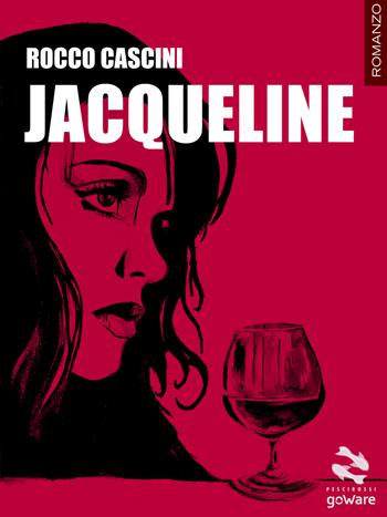 Jacqueline - Rocco Cascini - Libro goWare 2017, Pesci rossi | Libraccio.it