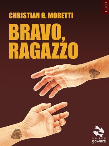 Bravo, ragazzo - Christian G. Moretti - Libro goWare 2017, Pesci rossi | Libraccio.it
