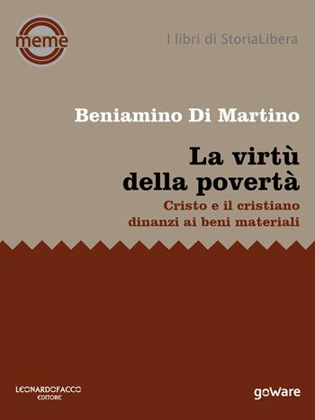 La virtù della povertà. Cristo e il cristiano dinanzi ai beni materiali - Beniamino Di Martino - Libro goWare 2017, Meme | Libraccio.it