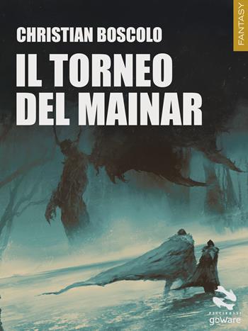 Il torneo del Mainar - Christian Boscolo - Libro goWare 2017, Pesci rossi | Libraccio.it