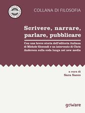 Scrivere, narrare, parlare, pubblicare. Con una breve storia dell’editoria italiana di Michele Giocondi e un contributo di Chris Anderson sulla coda lunga nei new media