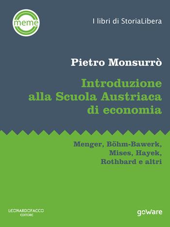 Introduzione alla scuola austriaca di economia. Menger, Böhm-Bawerk, Mises, Hayek, Rothbard e altri - Pietro Monsurrò - Libro goWare 2017, Meme | Libraccio.it