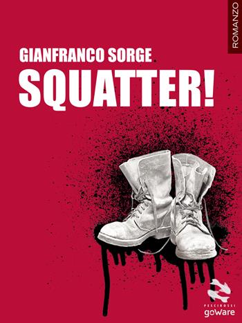 Squatter! - Gianfranco Sorge - Libro goWare 2018, Pesci rossi | Libraccio.it