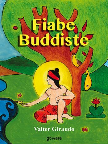 Fiabe buddiste - Valter Giraudo - Libro goWare 2018, Siska | Libraccio.it