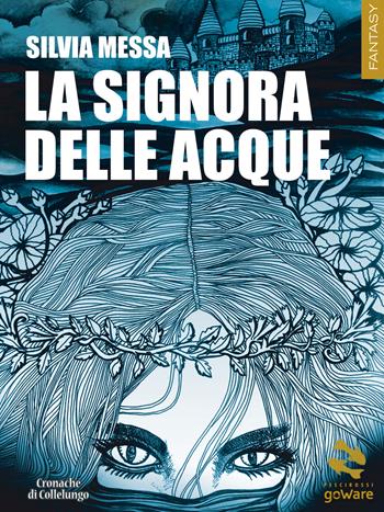 La signora delle acque - Silvia Messa - Libro goWare 2018, Pesci rossi | Libraccio.it
