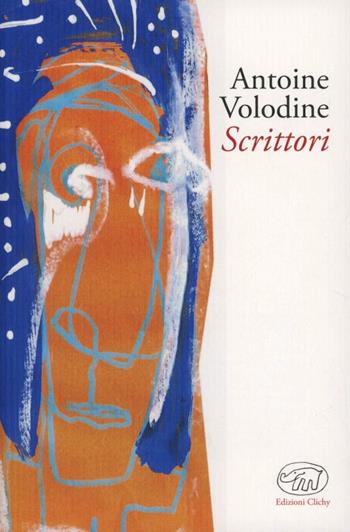 Scrittori - Antoine Volodine - Libro Edizioni Clichy 2013 | Libraccio.it
