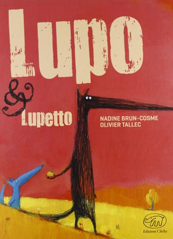 Lupo & Lupetto. Ediz. illustrata - Nadine Brun-Cosme, Olivier Tallec - Libro Edizioni Clichy 2013, Carrousel | Libraccio.it