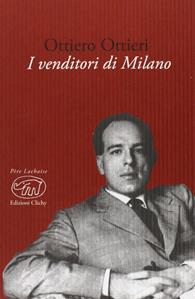 I venditori di Milano - Ottiero Ottieri - Libro Edizioni Clichy 2013, Père Lachaise | Libraccio.it