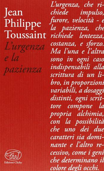 L'urgenza e la pazienza - Jean-Philippe Toussaint - Libro Edizioni Clichy 2013, Bastille | Libraccio.it