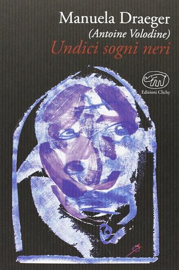 Undici sogni neri - Manuela Draeger - Libro Edizioni Clichy 2013, Gare du Nord | Libraccio.it