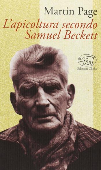 L'apicoltura secondo Samuel Beckett - Martin Page - Libro Edizioni Clichy 2013 | Libraccio.it