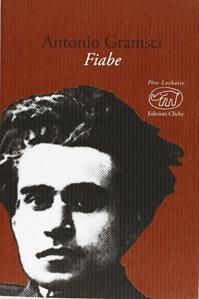 Fiabe - Antonio Gramsci - Libro Edizioni Clichy 2013, Père Lachaise | Libraccio.it