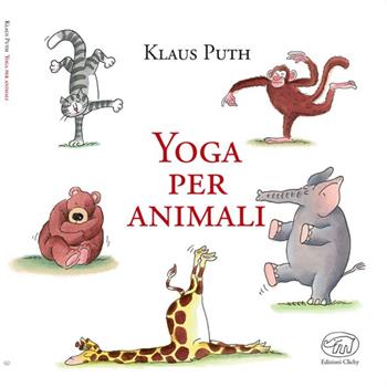 Yoga per animali - Klaus Puth - Libro Edizioni Clichy 2014, Beaubourg | Libraccio.it