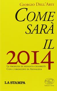Come sarà il 2014 - Giorgio Dell'Arti - Libro Edizioni Clichy 2013, Bastille | Libraccio.it