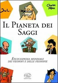 Il pianeta dei saggi. Enciclopedia mondiale dei filosofi e delle filosofie - Charles Pépin, Jul - Libro Edizioni Clichy 2013, Beaubourg | Libraccio.it
