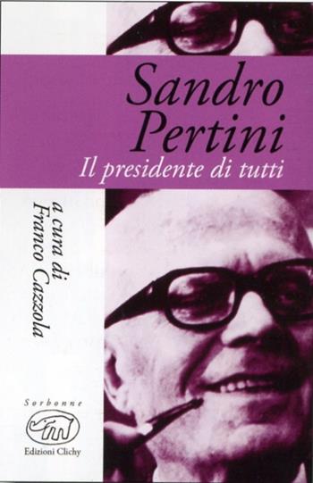 Sandro Pertini. Il presidente di tutti  - Libro Edizioni Clichy 2014 | Libraccio.it
